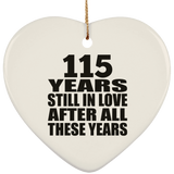 115th Anniversary 115 Years Still In Love After These Years - Heart Ornament
