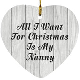 All I Want For Christmas Is My Nanny - Heart Ornament F