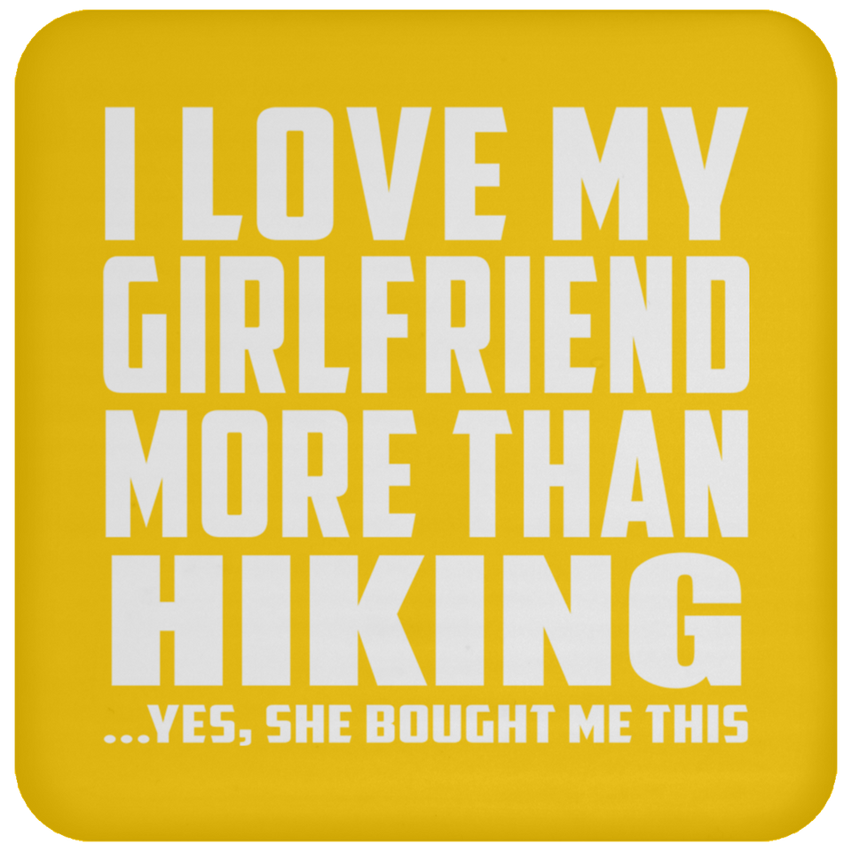 I Love My Girlfriend More Than Hiking - Coaster
