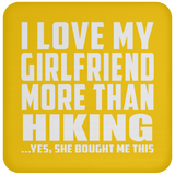 I Love My Girlfriend More Than Hiking - Coaster