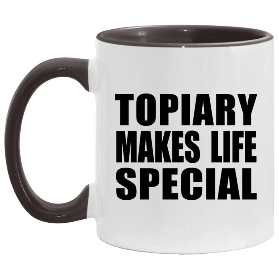 Topiary Makes Life Special - 11oz Accent Mug Black