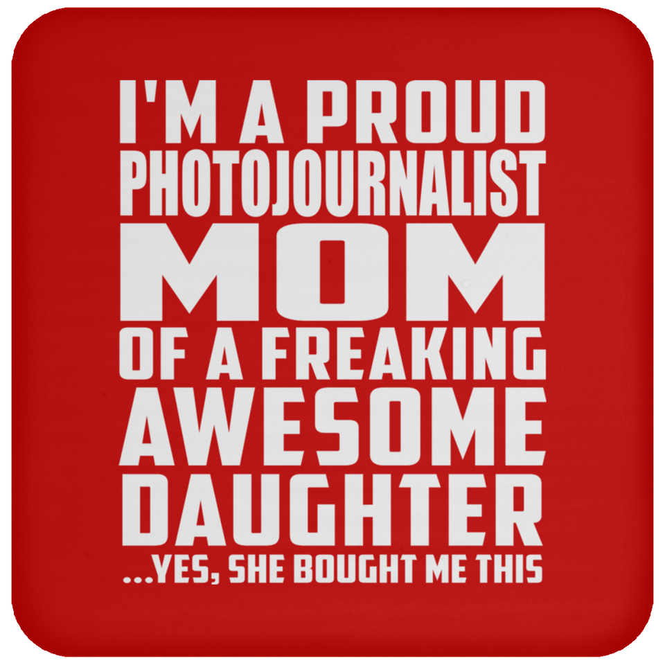 Proud Photojournalist Mom Of Awesome Daughter - Drink Coaster