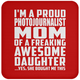 Proud Photojournalist Mom Of Awesome Daughter - Drink Coaster