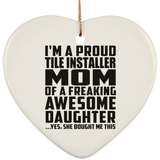 Proud Tile Installer Mom Of Awesome Daughter - Heart Ornament