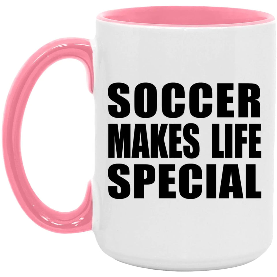Soccer Makes Life Special - 15oz Accent Mug Pink