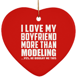 I Love My Boyfriend More Than Modeling - Heart Ornament