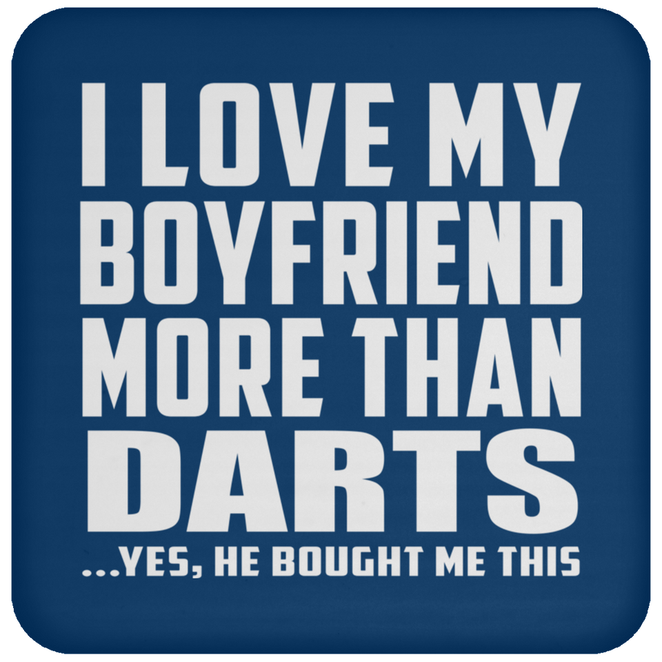 I Love My Boyfriend More Than Darts - Drink Coaster