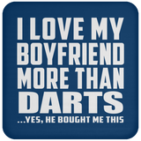 I Love My Boyfriend More Than Darts - Drink Coaster