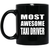 Most Awesome Taxi Driver - 11 Oz Coffee Mug Black
