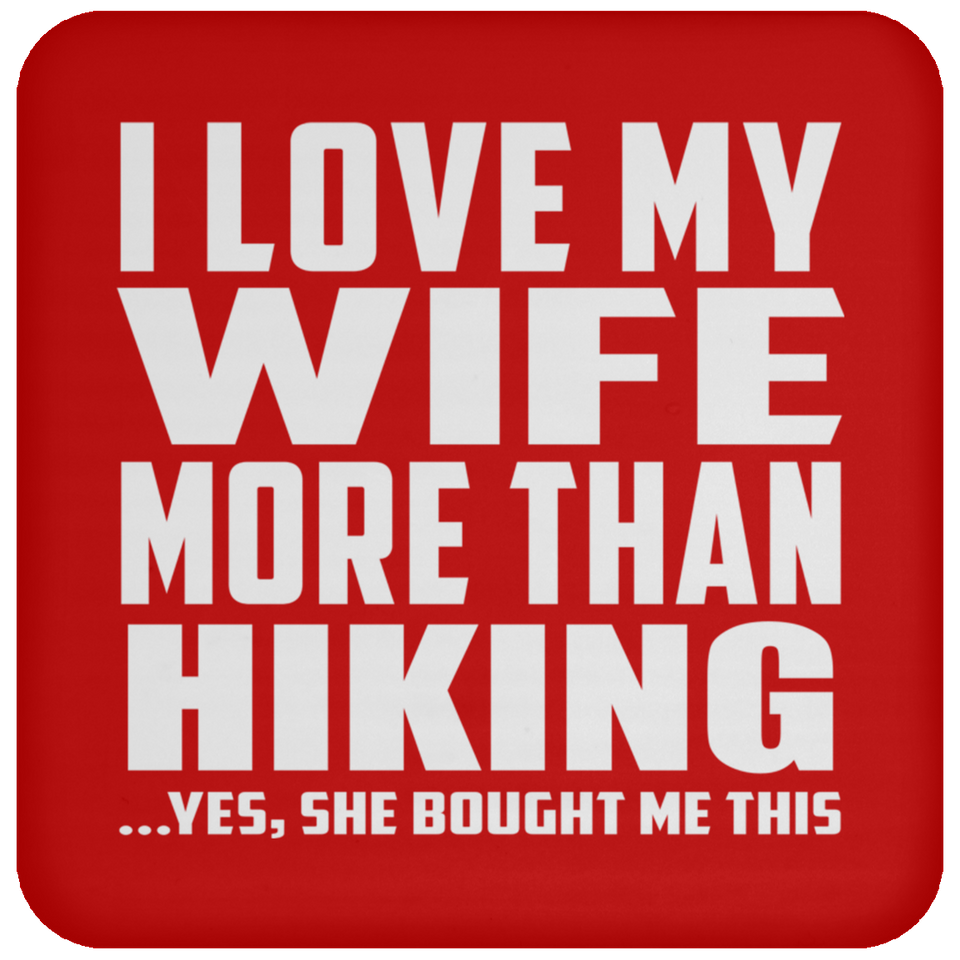 I Love My Wife More Than Hiking - Drink Coaster