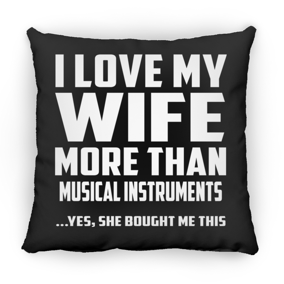 I Love My Wife More Than Musical Instruments - Throw Pillow Black