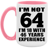 64th Birthday I'm Not 64 I'm 18 With 46 Years Experience - 15oz Accent Mug Pink