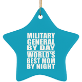 Military General By Day World's Best Mom By Night - Star Ornament