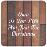 Oma Is For Life Not Just For Christmas - Drink Coaster E
