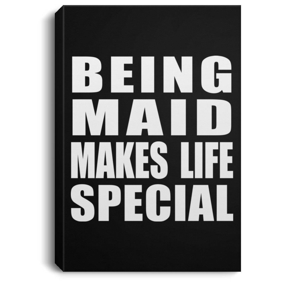 Being Maid Makes Life Special - Canvas Portrait