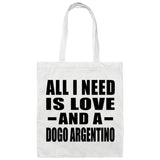 All I Need Is Love And A Dogo Argentino - Tote Bag White