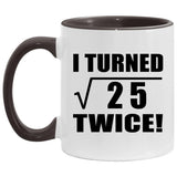 10th Birthday I Turned Square Root of 25 Twice - 11oz Accent Mug Black