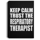 Keep Calm and Trust The Respiratory Therapist - Canvas Portrait