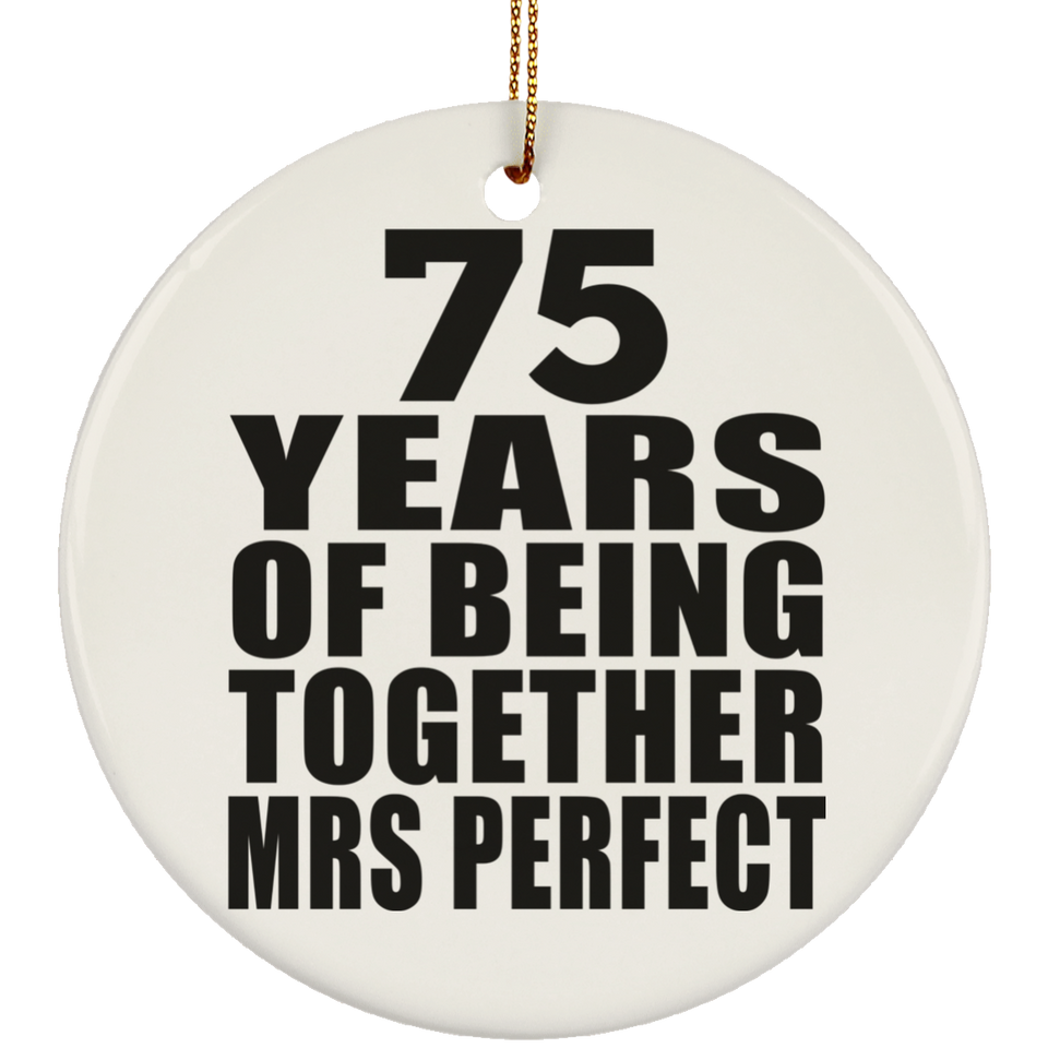 75th Anniversary 75 Years Of Being Mrs Perfect - Circle Ornament
