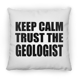 Keep Calm and Trust The Geologist - Throw Pillow