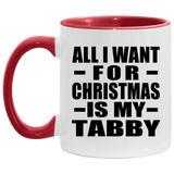 All I Want For Christmas Is My Tabby - 11oz Accent Mug Red