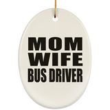 Mom Wife Bus Driver - Oval Ornament