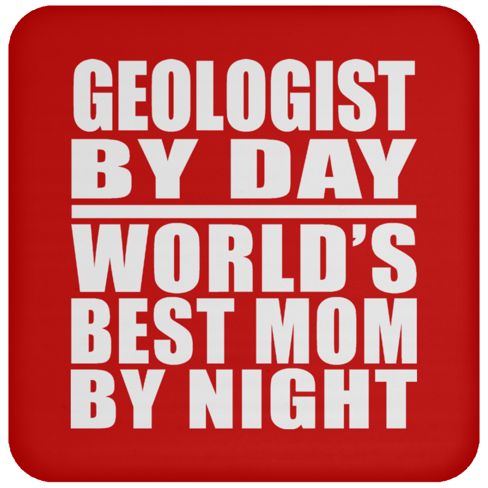 Geologist By Day World's Best Mom By Night - Drink Coaster