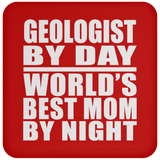 Geologist By Day World's Best Mom By Night - Drink Coaster