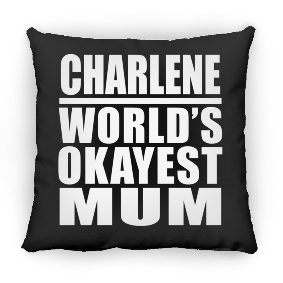Charlene World's Okayest Mum - Throw Pillow Black