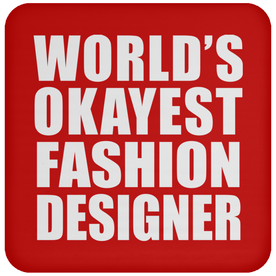 World's Okayest Fashion Designer - Drink Coaster