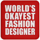 World's Okayest Fashion Designer - Drink Coaster