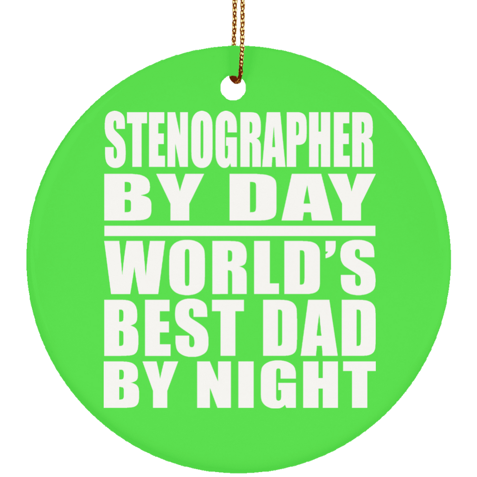Stenographer By Day World's Best Dad By Night - Circle Ornament