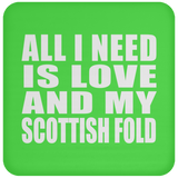 All I Need Is Love And My Scottish Fold - Drink Coaster