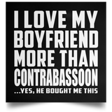 I Love My Boyfriend More Than Contrabassoon - Poster Square