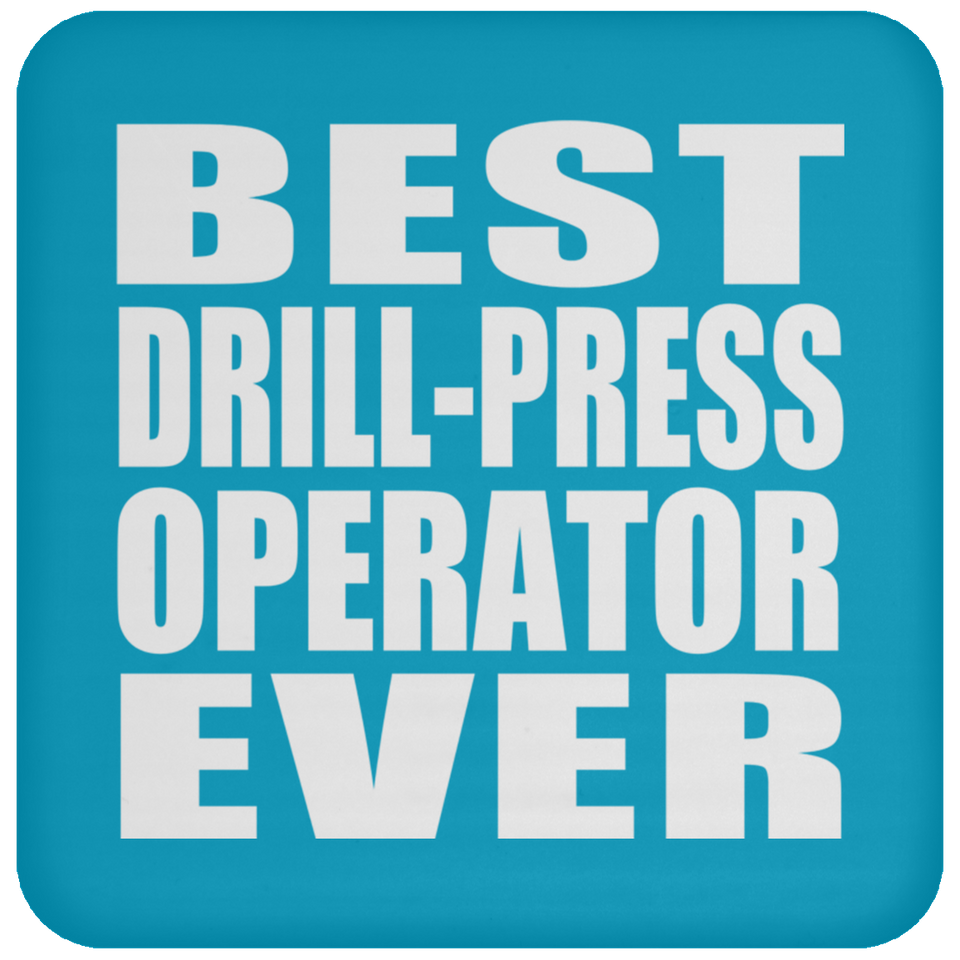 Best Drill-Press Operator Ever - Drink Coaster