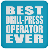 Best Drill-Press Operator Ever - Drink Coaster