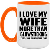 I Love My Wife More Than Glowsticking - 15oz Accent Mug Orange