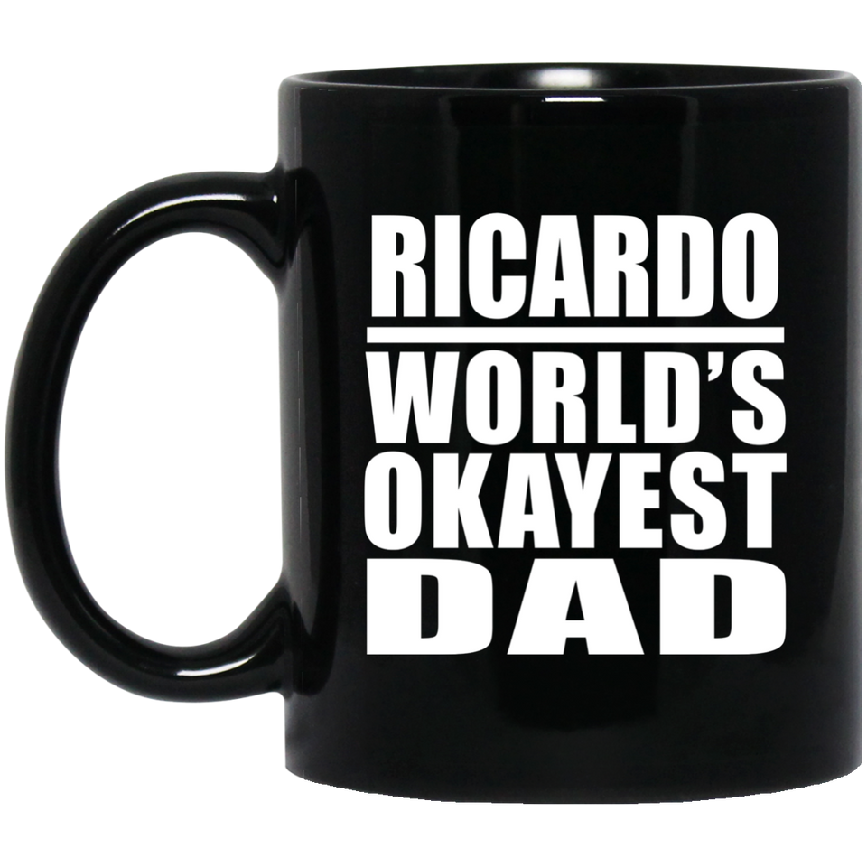 Ricardo World's Okayest Dad - 11 Oz Coffee Mug Black