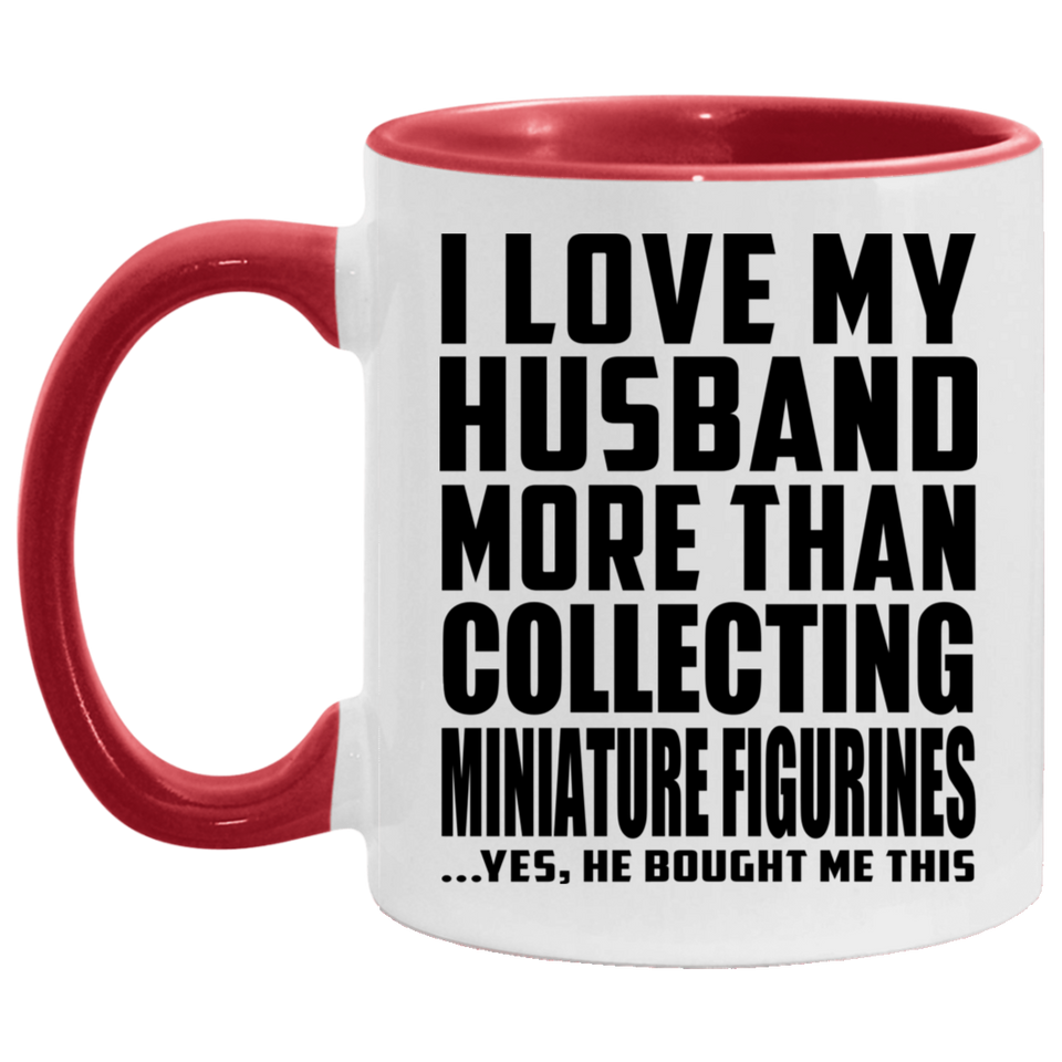 I Love My Husband More Than Collecting Miniature Figurines - 11oz Accent Mug Red
