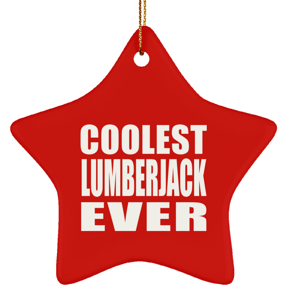 Coolest Lumberjack Ever - Star Ornament