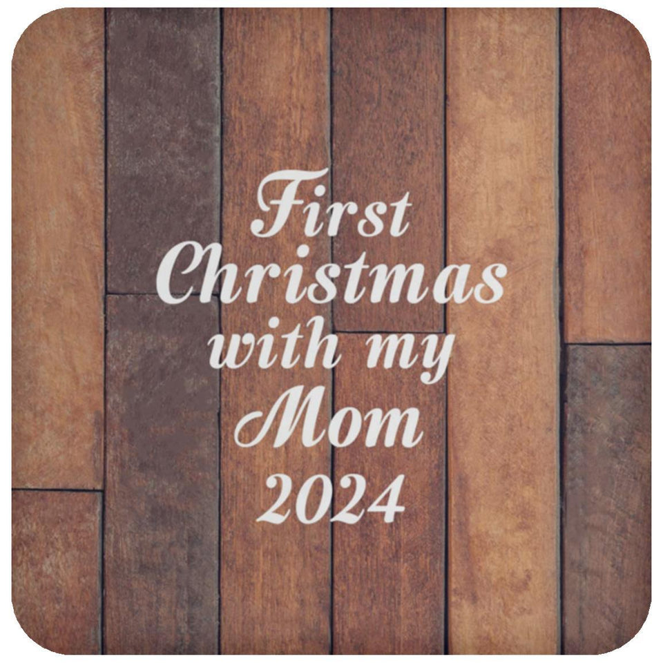 First Christmas With My Mom 2024 - Drink Coaster E
