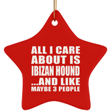 All I Care About Is Ibizan Hound - Star Ornament