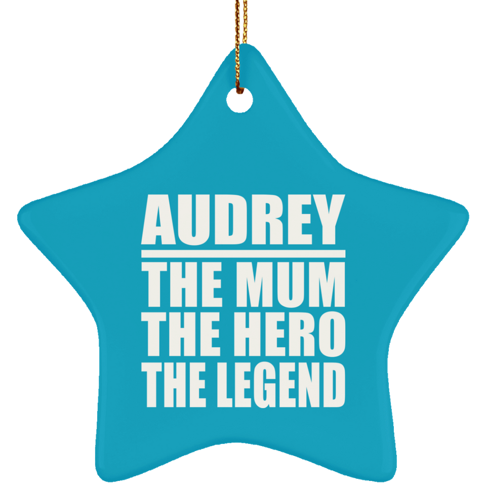 Audrey The Mum The Hero The Legend - Star Ornament