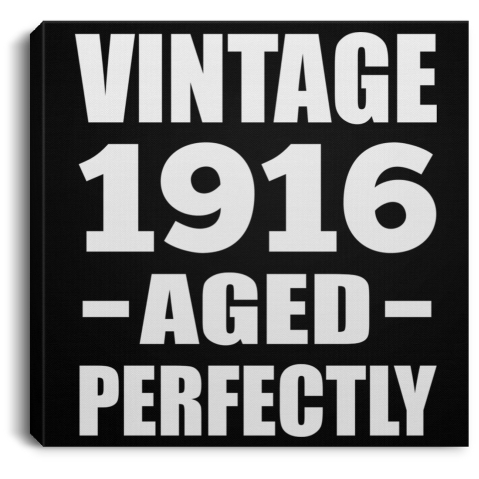 108th Birthday Vintage 1916 Aged Perfectly - Canvas Square