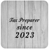 Tax Preparer Since 2023 - Drink Coaster F