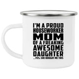 Proud Houseworker Mom Of Awesome Daughter - 12oz Camping Mug