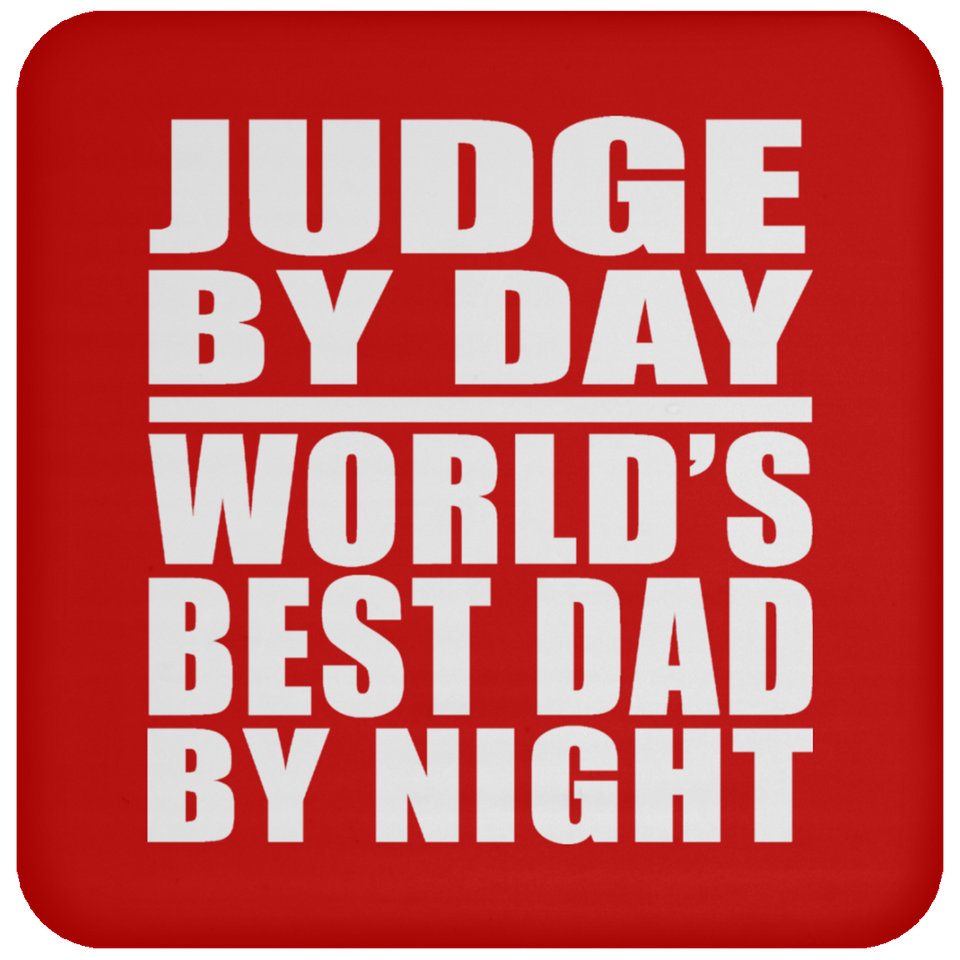 Judge By Day World's Best Dad By Night - Drink Coaster