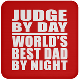 Judge By Day World's Best Dad By Night - Drink Coaster