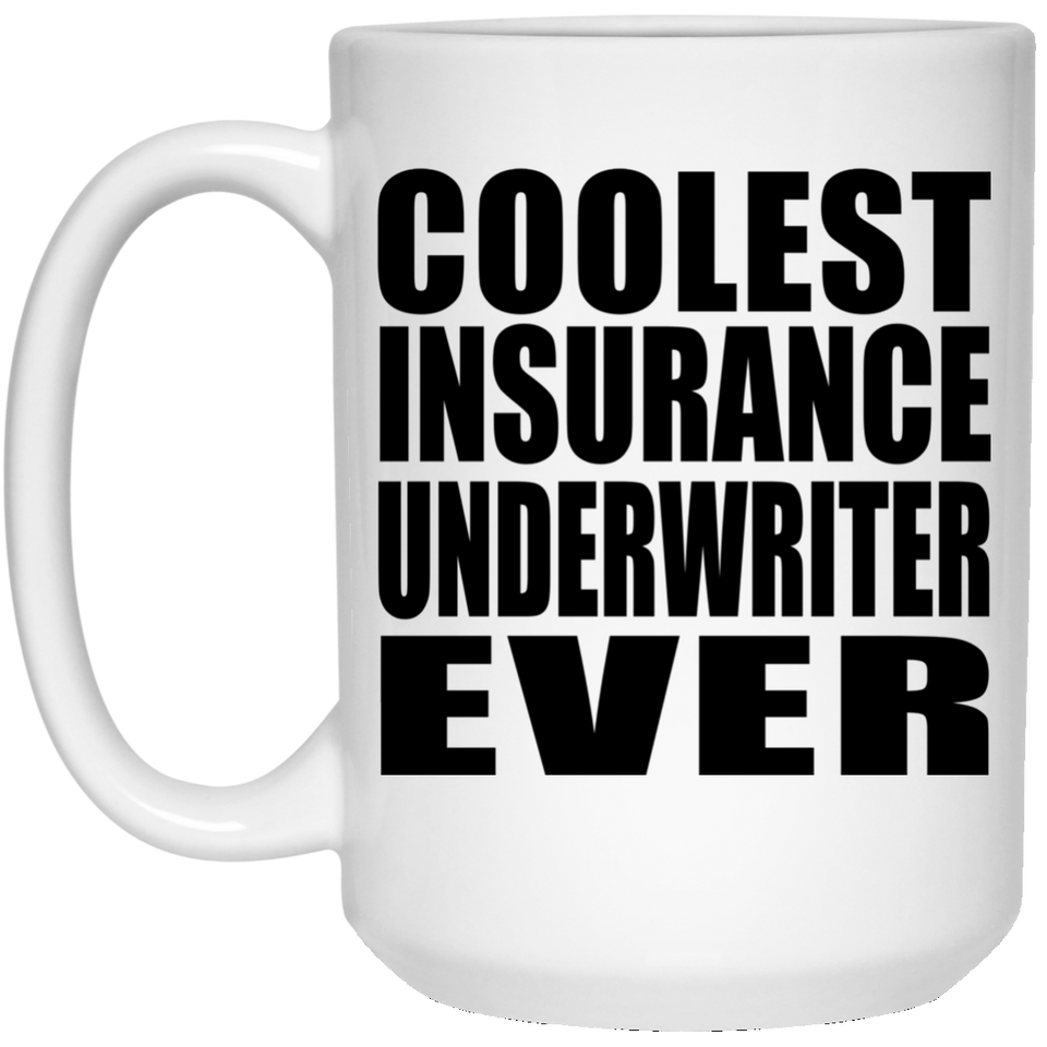 Coolest Insurance Underwriter Ever - 15 Oz Coffee Mug