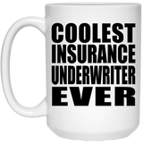 Coolest Insurance Underwriter Ever - 15 Oz Coffee Mug